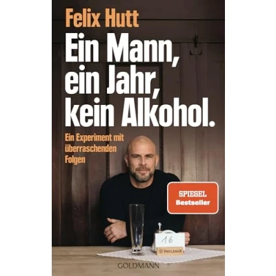 Abbildung von Ein Mann, Jahr, kein Alkohol.: Experiment mit überraschenden Folgen