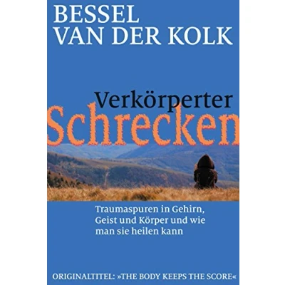 Abbildung von Verkörperter Schrecken: Traumaspuren in Gehirn, Geist und Körper wie man sie heilen kann