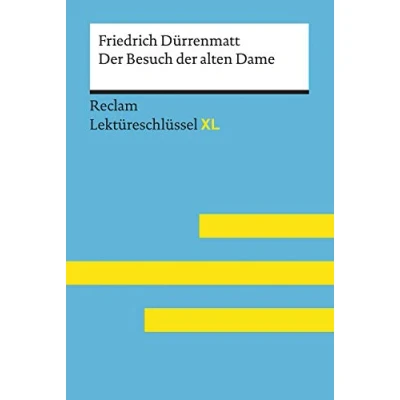Abbildung von der Besuch alten Dame von Friedrich Dürrenmatt: Lektüreschlüssel mit Inhaltsangabe, Interpretation, Prüfungsaufgaben Lösungen, Lernglossar. (Reclam XL)