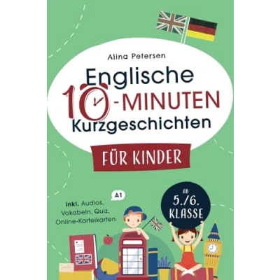 Abbildung von Englische 10 Minuten Kurzgeschichten für Kinder: Spielend einfach Englisch lernen. Mit 21 zweisprachigen Geschichten zum Erfolg inkl. Online Karteikarten, Audios, Vokabeln und Quizfragen