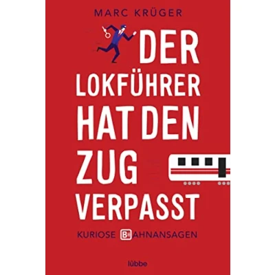 Abbildung von Der Lokführer hat den Zug verpasst: Kuriose Bahnansagen