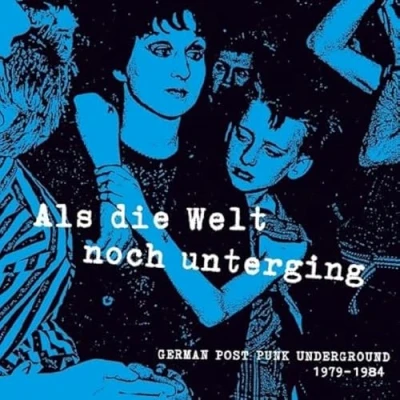 Abbildung von Als die Welt Noch Unterging (German Post Punk Undergrou