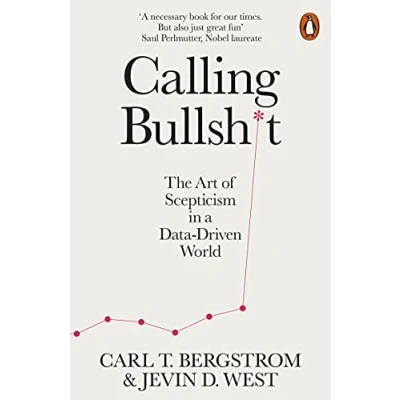 Abbildung von Calling Bullshit: The Art of Scepticism in a Data Driven World