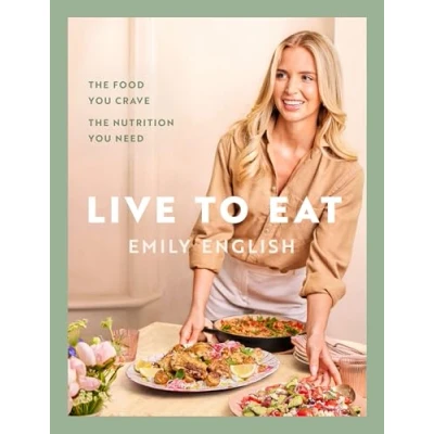 Abbildung von Live to Eat: the food you crave, nutrition need