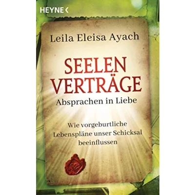 Abbildung von Seelenverträge. Absprachen in Liebe: Wie vorgeburtliche Lebenspläne unser Schicksal beeinflussen