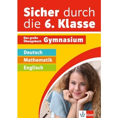 Abbildung von Klett Sicher durch die 6. Klasse Deutsch, Mathe, Englisch: Das große Übungsbuch fürs Gymnasium