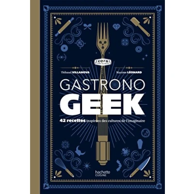 Abbildung von Gastronogeek: 42 recettes inspirées des cultures de l&#039;imaginaire