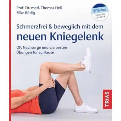 Abbildung von Schmerzfrei &amp; beweglich mit dem neuen Kniegelenk: OP, Nachsorge und die besten Übungen für zu Hause