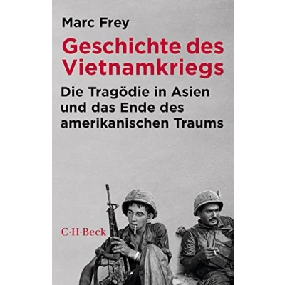 Abbildung von Geschichte des Vietnamkriegs: Die Tragödie in Asien und das Ende amerikanischen Traums (Beck Paperback)