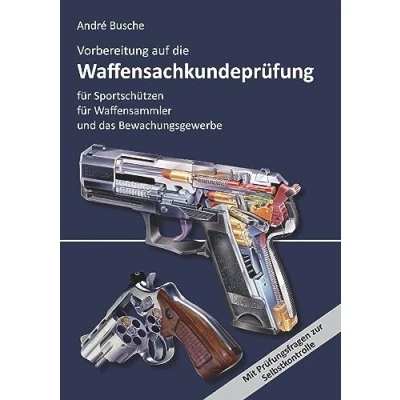 Abbildung von Vorbereitung auf die Waffensachkundeprüfung für Sportschützen, Waffensammler und das Bewachungsgewerbe: Waffenrecht Beschussrecht Waffentechnik ... Praxiswissen Anwender des Waffengesetzes)