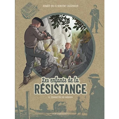 Abbildung von Les Enfants de la Résistance Tome 8 Combattre ou mourir