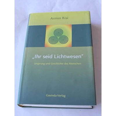 Abbildung von Ihr seid Lichtwesen: Ursprung und Geschichte des Menschen.