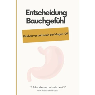 Abbildung von Entscheidung Bauchgefühl Klarheit vor und nach der Magen OP: 111 Antworten zur bariatrischen OP