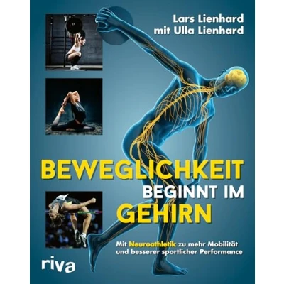 Abbildung von Beweglichkeit beginnt im Gehirn: Mit Neuroathletik zu mehr Mobilität und besserer sportlicher Performance