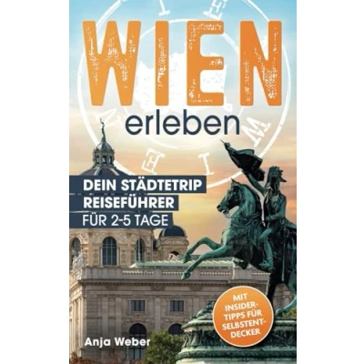 Abbildung von Wien erleben. Dein Städtetrip Reiseführer für 2 5 Tage. Magische Orte, authentische Erlebnisse und echte Wiener Genussmomente fernab der Touristenfallen. Mit Insider Tipps Selbstentdecker.