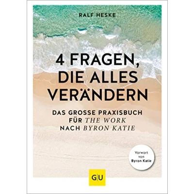 Abbildung von 4 Fragen, die alles verändern: Das große Praxisbuch für The Work nach Byron Katie (Lebenshilfe Selbstcoaching)