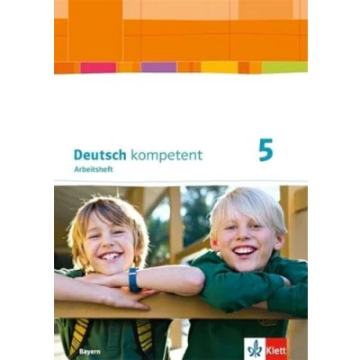 Abbildung von Deutsch kompetent 5. Ausgabe Bayern: Arbeitsheft mit Medien und interaktiven Übungen im Onlinebereich Klasse 5 (Deutsch kompetent. für Bayern ab 2017)