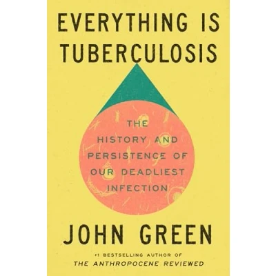 Abbildung von Everything Is Tuberculosis: The History and Persistence of Our Deadliest Infection