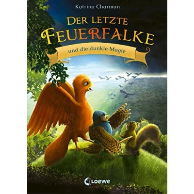 Abbildung von Der letzte Feuerfalke und die dunkle Magie (Band 6): Reise mit Talon seinen Freunden in ein neues Abenteuer Erstlesebuch für Kinder ab 7 Jahren