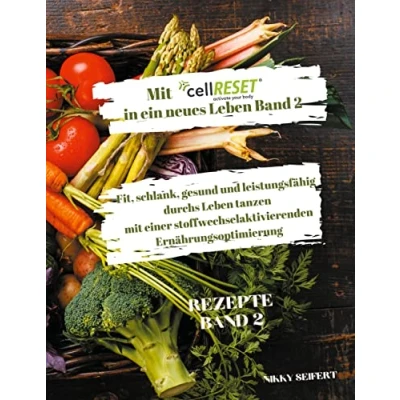 Abbildung von Mit cellRESET in ein neues Leben Band 2: Fit, schlank, gesund und voller Energie durch eine stoffwechselaktivierende Ernährungsoptimierung