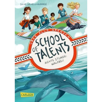 Abbildung von School of Talents 8: Achte Stunde: Walfrei!: Tiere verstehen, durch Wände laufen und sich verwandeln: Diese Schulreihe ab 8 ist randvoll mit fantastischen Talenten! (8)
