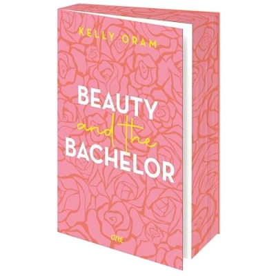 Abbildung von Beauty and the Bachelor: Eine Grumpy meets Sunshine Romance aus dem Cinder &amp; Ella Universum: Mit exklusivem Farbschnitt in der Erstauflage
