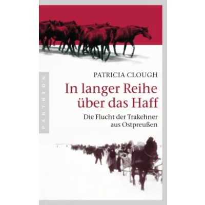 Abbildung von In langer Reihe über das Haff: Die Flucht der Trakehner aus Ostpreußen