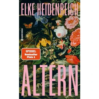 Abbildung von Altern: Alle wollen alt werden, niemand will es sein. Ist das nicht absurd? (Hanser Berlin LEBEN)
