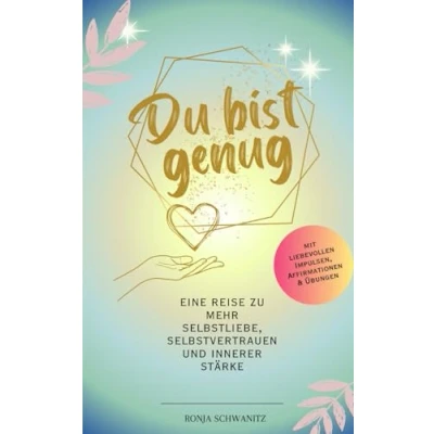 Abbildung von Du bist genug: Eine Reise zu mehr Selbstliebe, Selbstvertrauen und innerer Stärke
