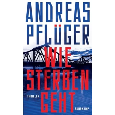 Abbildung von Wie Sterben geht: Thriller Spionage und Gegenspionage auf dem Höhepunkt des Kalten Kriegs Deutscher Krimipreis 2023