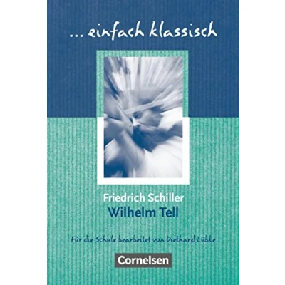 Abbildung von Einfach klassisch Klassiker für ungeübte Leser/ innen: Wilhelm Tell Empfohlen das 8. 10. Schuljahr Heft Lernende