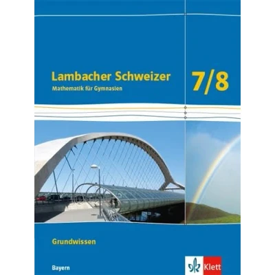 Abbildung von Lambacher Schweizer Mathematik Grundwissen 7/8. Ausgabe Bayern: Arbeitsheft zum Nachschlagen Klassen 7/8 (Lambacher Schweizer. für Bayern ab 2017)