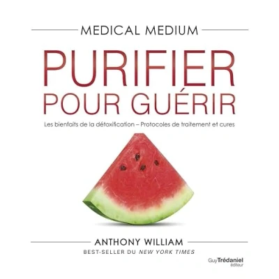 Abbildung von Medical Medium Purifier pour guérir: Les bienfaits de la détoxification Protocoles traitement et cures