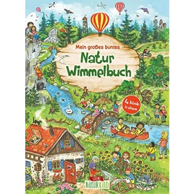 Abbildung von Mein großes buntes Natur Wimmelbuch (Sammelband): Suchbuch über heimische Tiere und Pflanzen für Kinder ab 2 Jahre (Naturkind garantiert gut!)