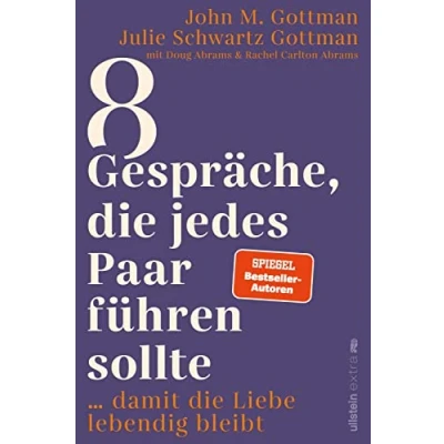 Abbildung von 8 Gespräche, die jedes Paar führen sollte, ...: … damit Liebe lebendig bleibt Der Bestsellerautor zeigt richtigen unsere Beziehung positiv verändern und stärken.