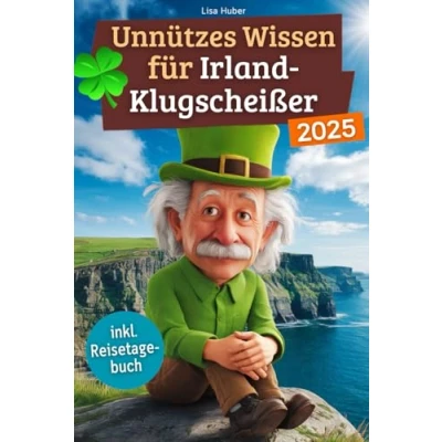 Abbildung von Unnützes wissen für Irland Klugscheißer: 222 lustige &amp; skurrile Fakten, die du nie wolltest, aber lieben wirst das ideale Geschenk echte Liebhaber (inkl. Reisetagebuch)