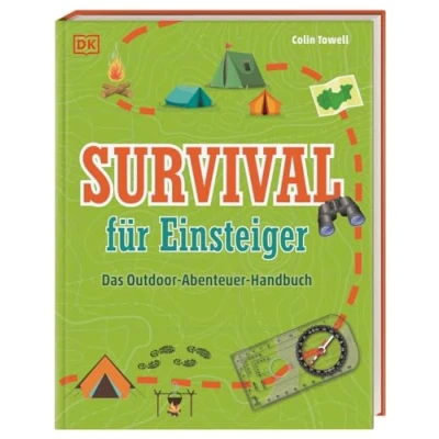 Abbildung von Survival Für Einsteiger: Das Outdoor Abenteuer Handbuch. Mit Tipps und Techniken zu Ausrüstung, Lagerplatz, korrektes Verhalten in Notlagen uvm. Kinder ab 8 Jahren