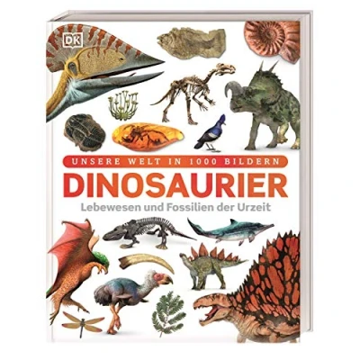 Abbildung von Unsere Welt in 1000 Bildern. Dinosaurier: Lebewesen und Fossilien der Urzeit. Dinos spektakülar reich bebildert erklärt. Für Kinder ab 7 Jahren