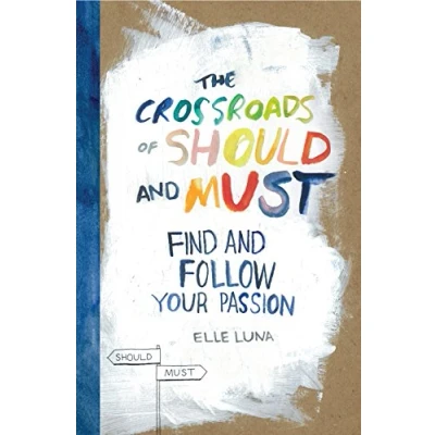 Abbildung von Crossroads of Should and Must, The: Find Follow Your Passion: 1