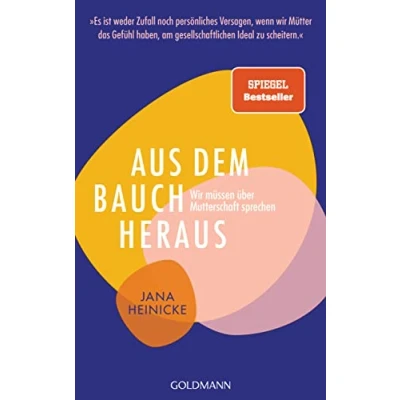 Abbildung von Aus dem Bauch heraus: wir müssen über Mutterschaft sprechen »Es ist weder Zufall noch persönliches Versagen, wenn Mütter das Gefühl haben, am gesellschaftlichen Ideal zu scheitern.«