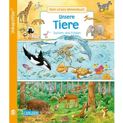Abbildung von Unkaputtbar: Mein erstes Wimmelbuch: Unsere Tiere: Suchen und Finden Ein Wimmelbuch für Kinder ab 2 Jahren