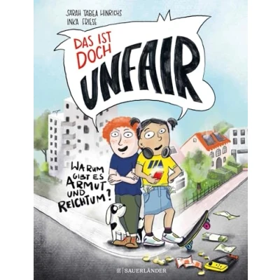 Abbildung von Das ist doch unfair!: Warum gibt es Armut und Reichtum? Sachbuch ab 7 Jahren │ Kinderbuch über soziale Gerechtigkeit