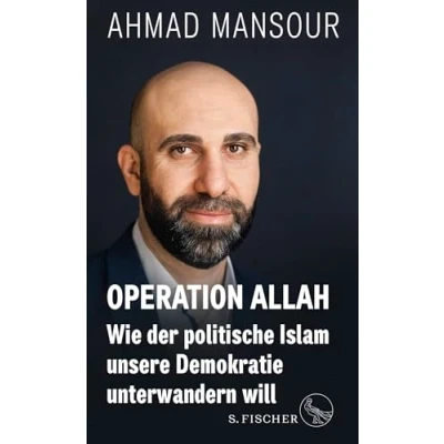 Abbildung von Operation Allah: Wie der politische Islam unsere Demokratie unterwandern will