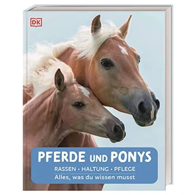 Abbildung von Pferde und Ponys: Rassen, Haltung, Pflege: Alles, was du wissen musst