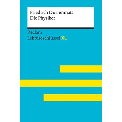 Abbildung von Die Physiker von Friedrich Dürrenmatt: Lektüreschlüssel mit Inhaltsangabe, Interpretation, Prüfungsaufgaben Lösungen, Lernglossar. (Reclam XL)