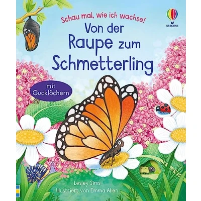Abbildung von Schau mal, wie ich wachse! Von der Raupe zum Schmetterling: Raupe, Puppe, Schmetterling die wundersame Verwandlung entdecken Sachbilderbuch ab 3 Jahren (Schau mal wachse Reihe)