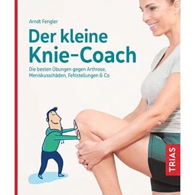 Abbildung von Der kleine Knie Coach: Die besten Übungen gegen Arthrose, Meniskusschäden, Fehlstellungen &amp; Co. (Der Coach)