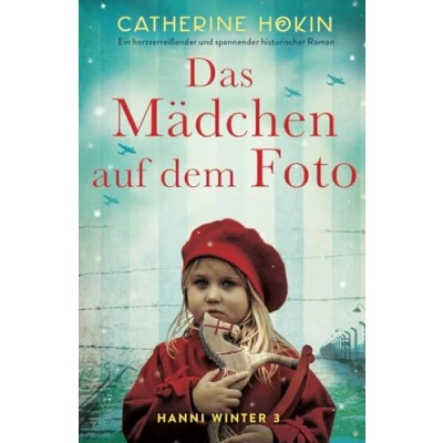 Abbildung von Das Mädchen auf dem Foto: Ein herzzerreißender und spannender historischer Roman (Hanni Winter)