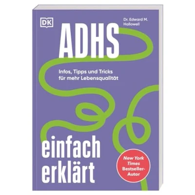 Abbildung von ADHS einfach erklärt: Infos, Tipps und Tricks für mehr Lebensqualität. Der leicht verständliche lösungsorientierte Ratgeber vom New York Times Bestseller Autor