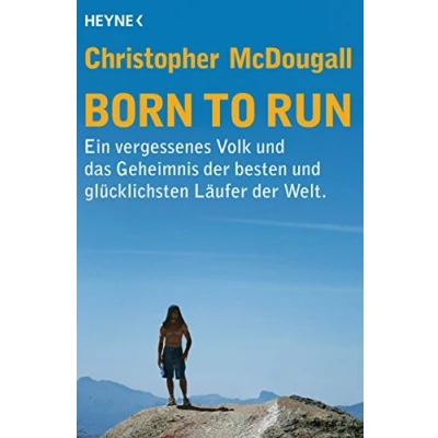 Abbildung von Born to Run: Ein vergessenes Volk und das Geheimnis der besten glücklichsten Läufer Welt